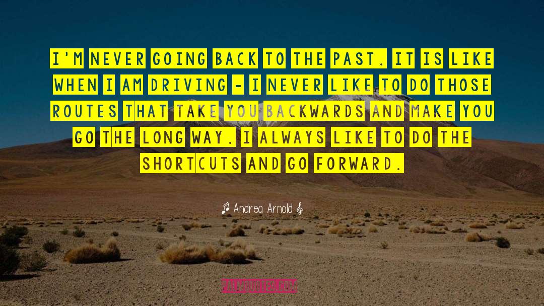 Never Going Back quotes by Andrea Arnold