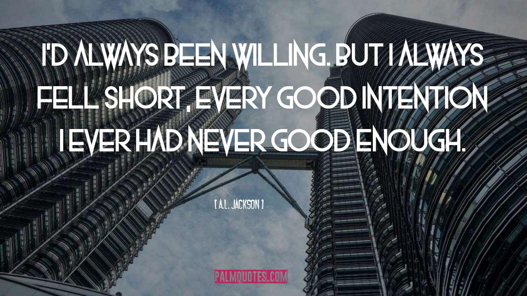 Never Good Enough quotes by A.L. Jackson