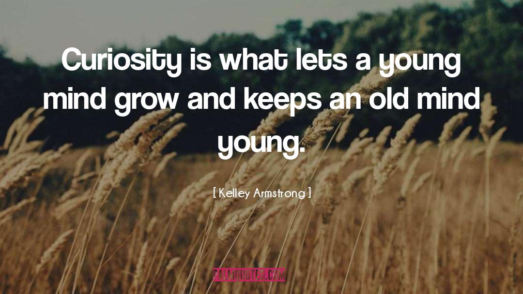 Never Grow Old quotes by Kelley Armstrong