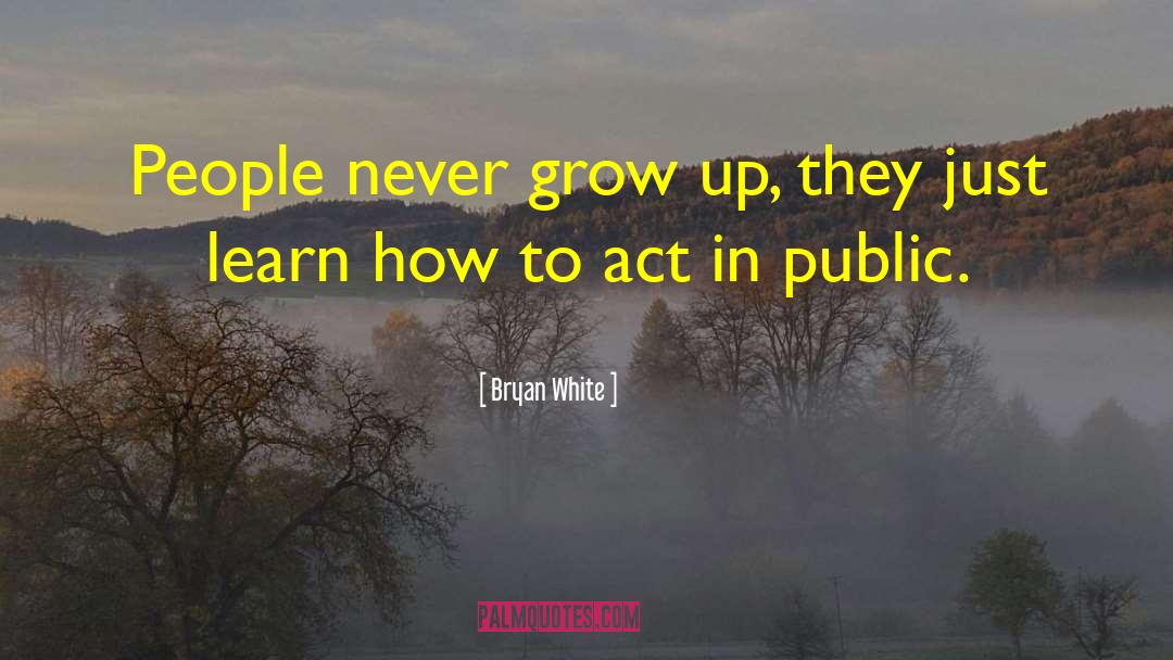 Never Grow quotes by Bryan White