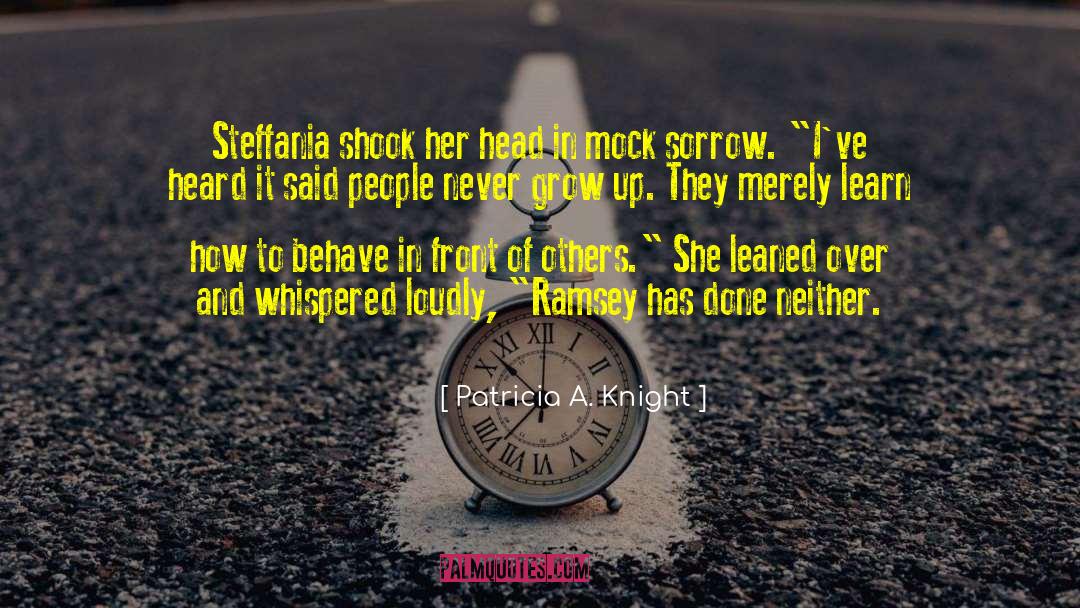 Never Grow Up quotes by Patricia A. Knight