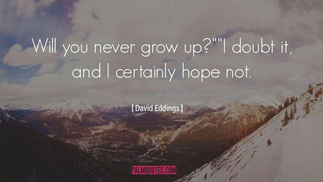 Never Grow Up quotes by David Eddings