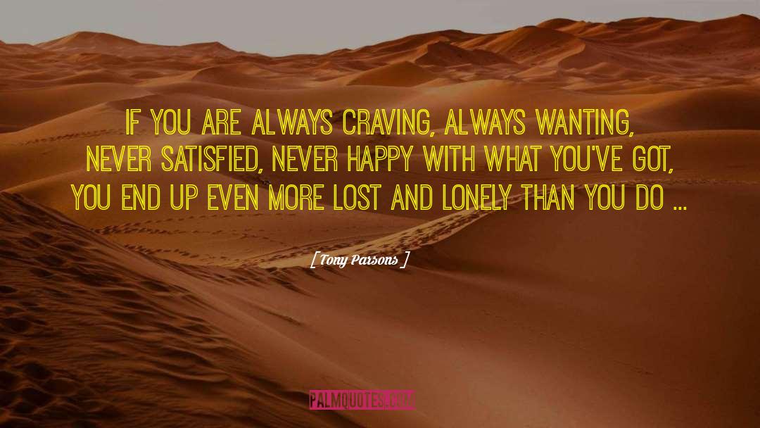 Never Happy quotes by Tony Parsons