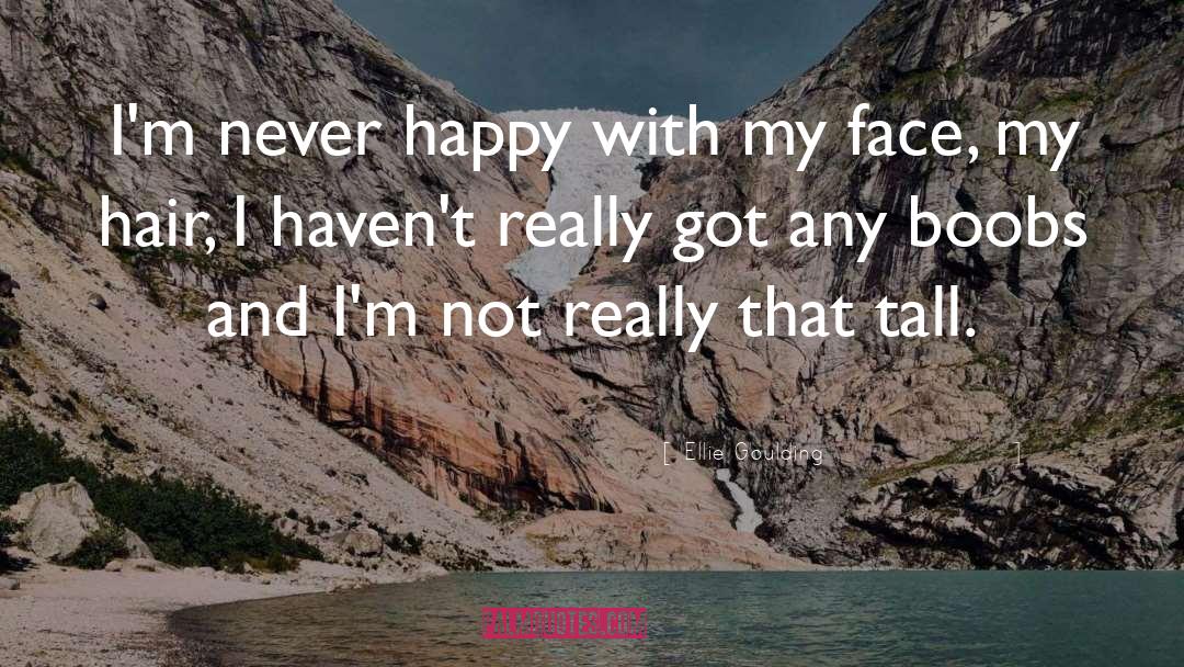 Never Happy quotes by Ellie Goulding
