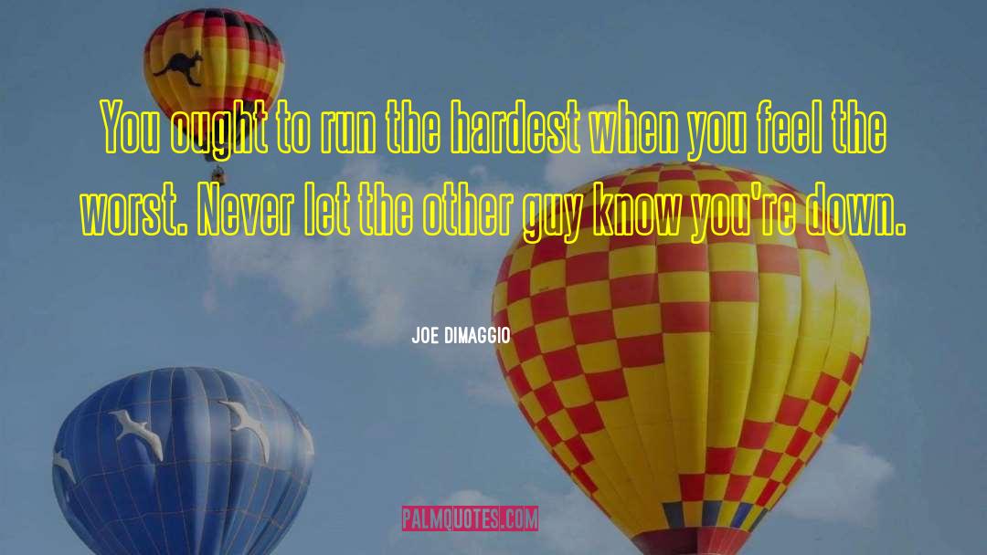 Never Happy quotes by Joe DiMaggio