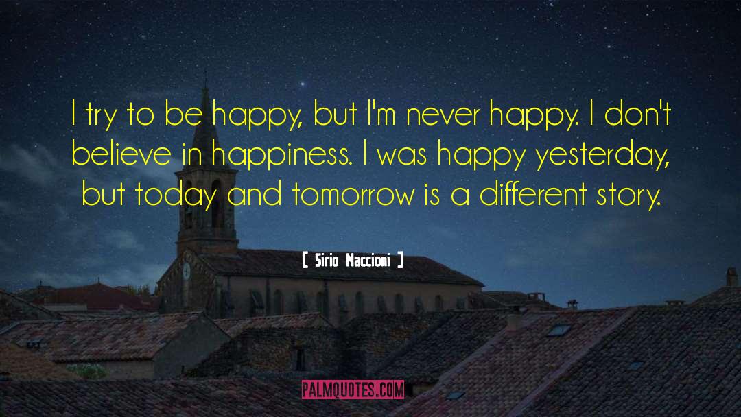 Never Happy quotes by Sirio Maccioni