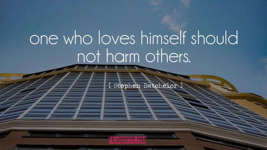 Never Harm Others quotes by Stephen Batchelor