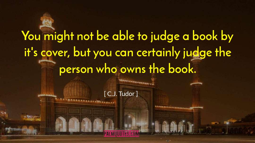 Never Judge A Book By Its Cover Similar quotes by C.J. Tudor