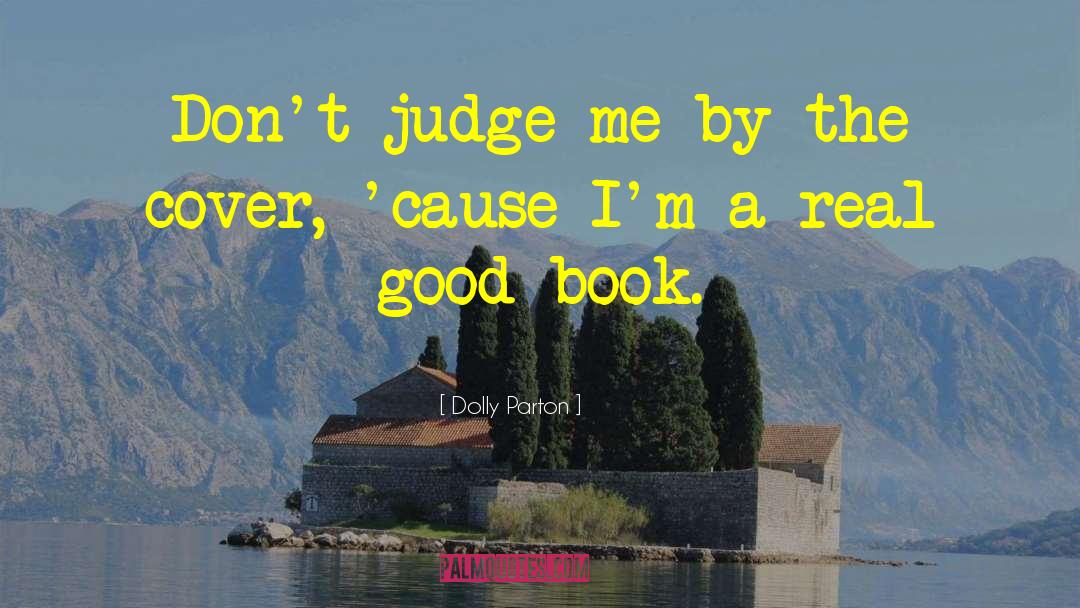 Never Judge A Book By Its Cover Similar quotes by Dolly Parton