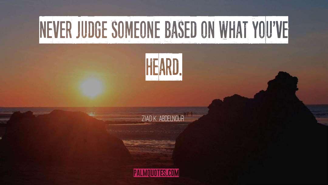 Never Judge A Book By Its Cover Similar quotes by Ziad K. Abdelnour