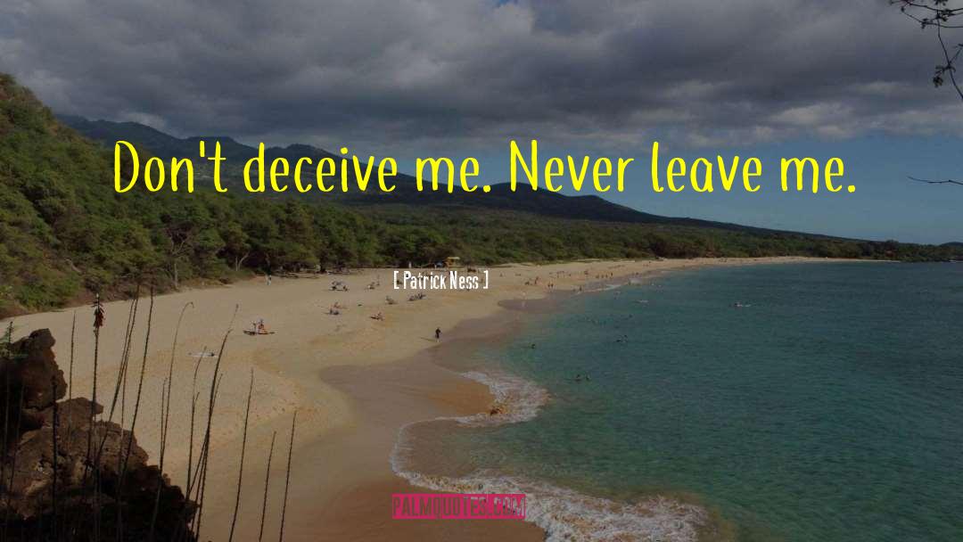 Never Leave Me quotes by Patrick Ness