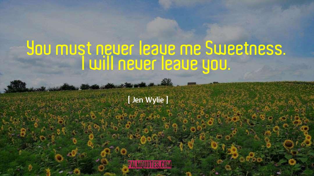 Never Leave Me quotes by Jen Wylie