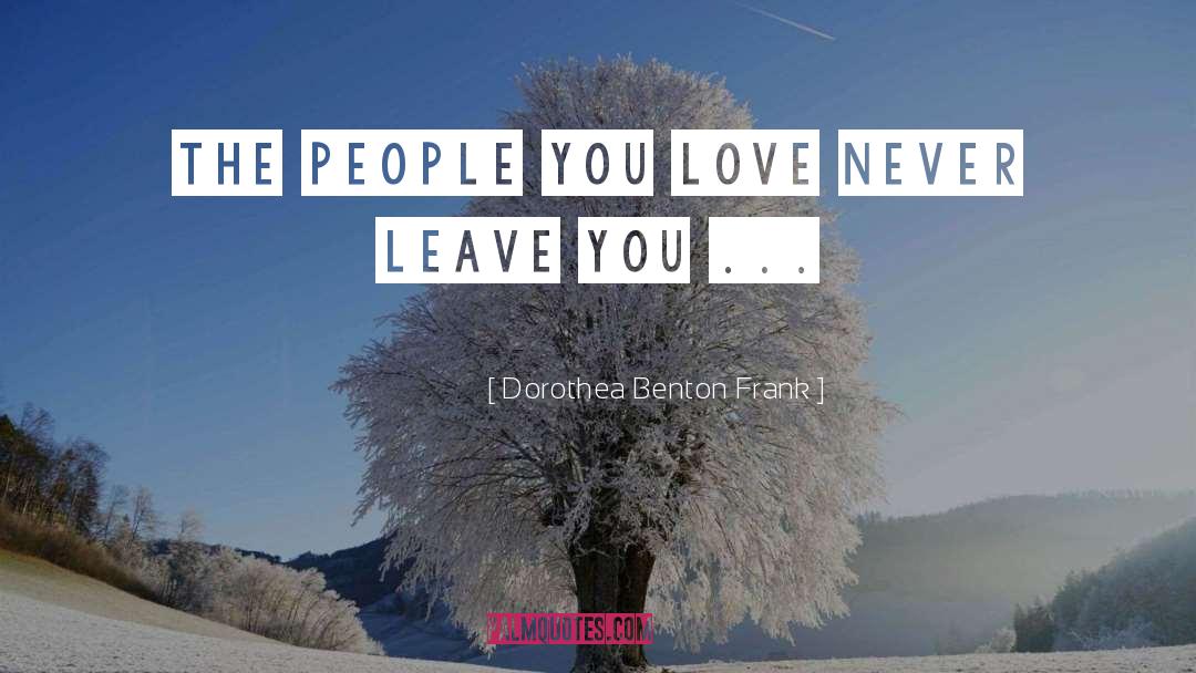 Never Leave quotes by Dorothea Benton Frank