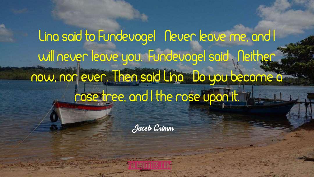 Never Leave quotes by Jacob Grimm