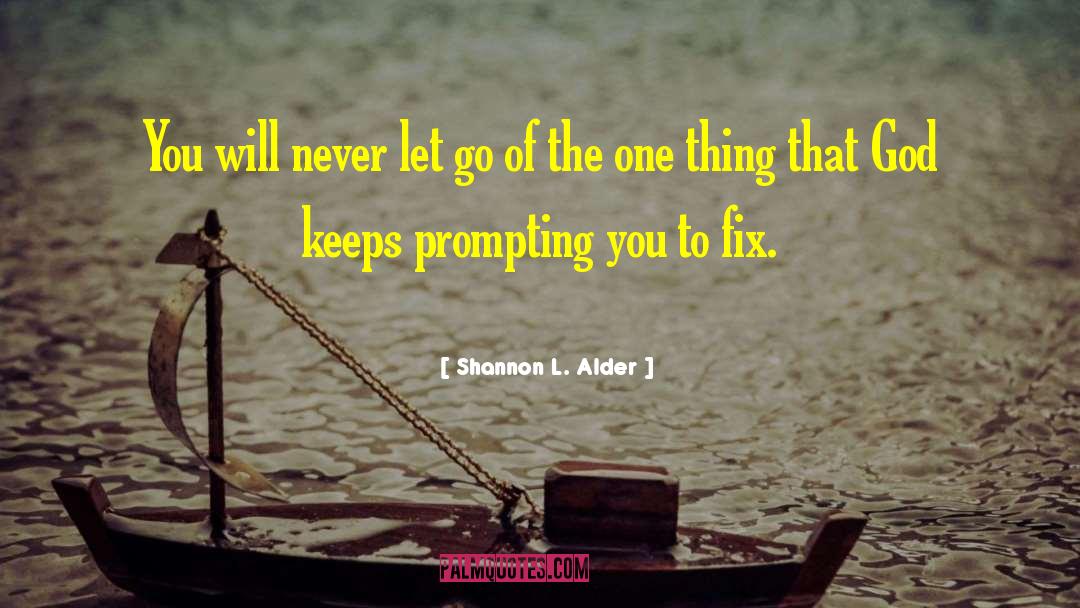 Never Let Go quotes by Shannon L. Alder