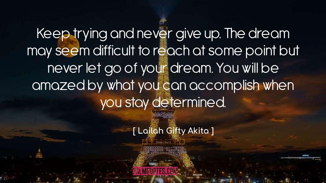 Never Let Go quotes by Lailah Gifty Akita