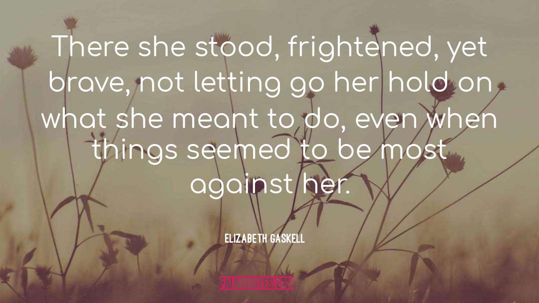 Never Letting Go quotes by Elizabeth Gaskell