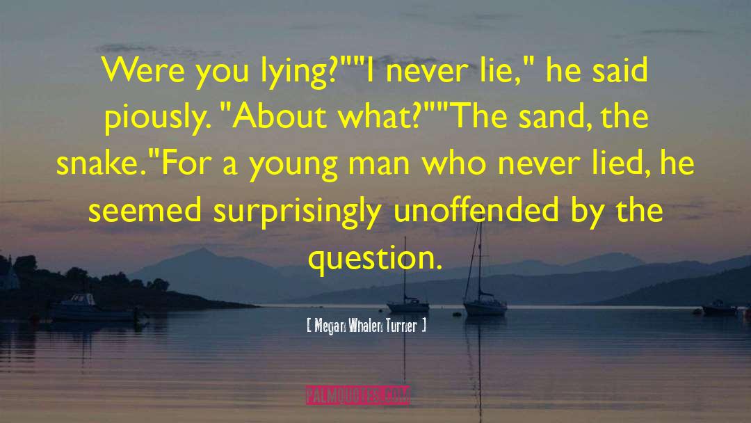 Never Lie quotes by Megan Whalen Turner