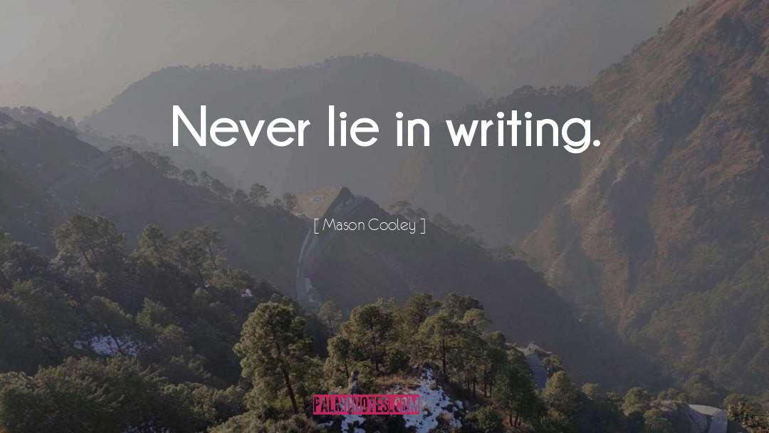 Never Lie quotes by Mason Cooley