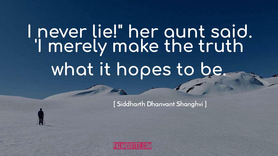 Never Lie quotes by Siddharth Dhanvant Shanghvi
