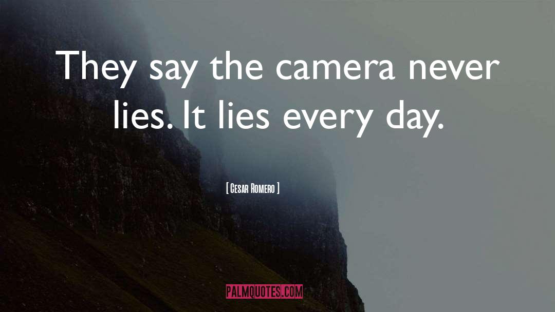 Never Lies quotes by Cesar Romero