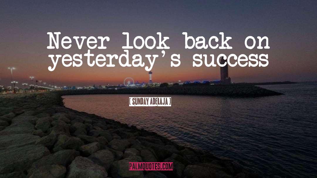 Never Look Back quotes by Sunday Adelaja