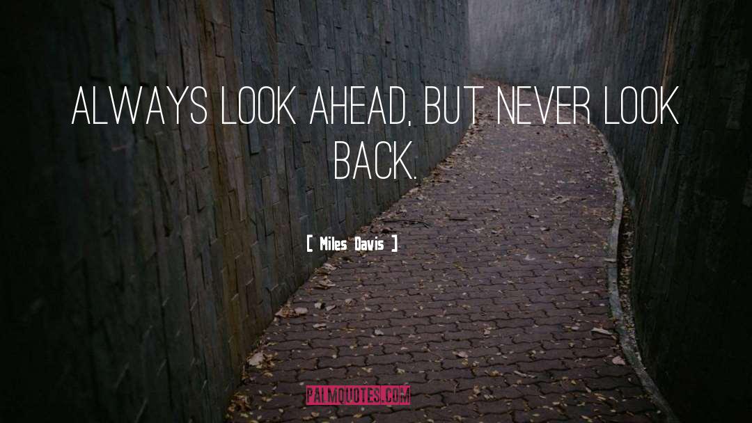 Never Look Back quotes by Miles Davis