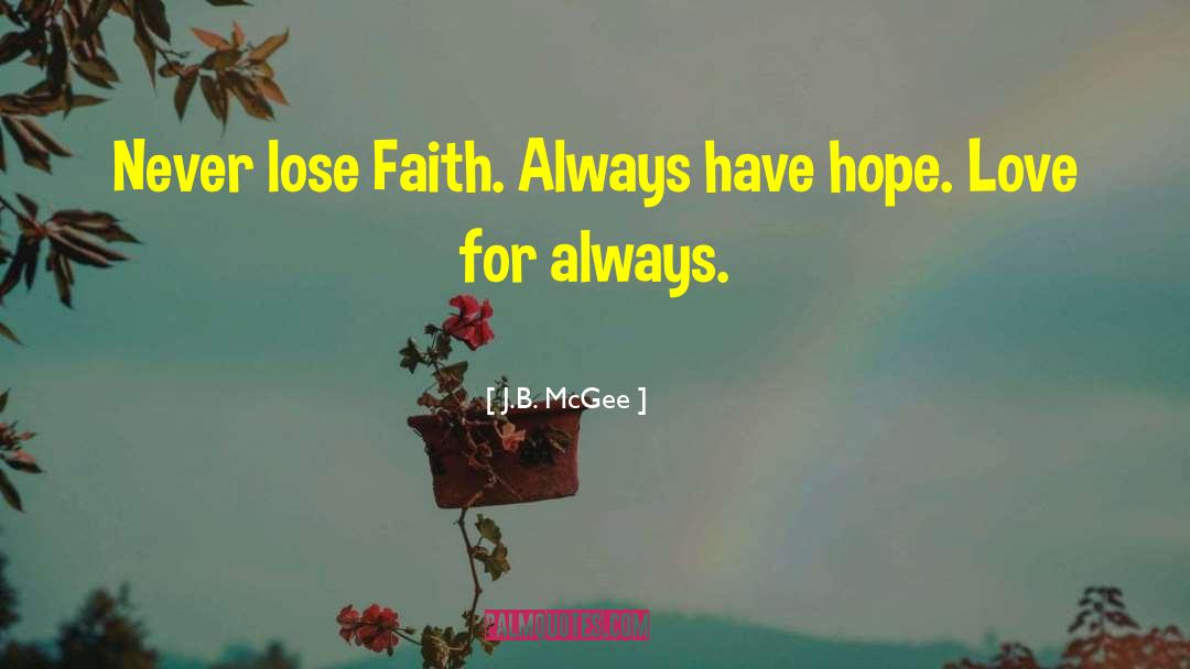 Never Lose Faith quotes by J.B. McGee