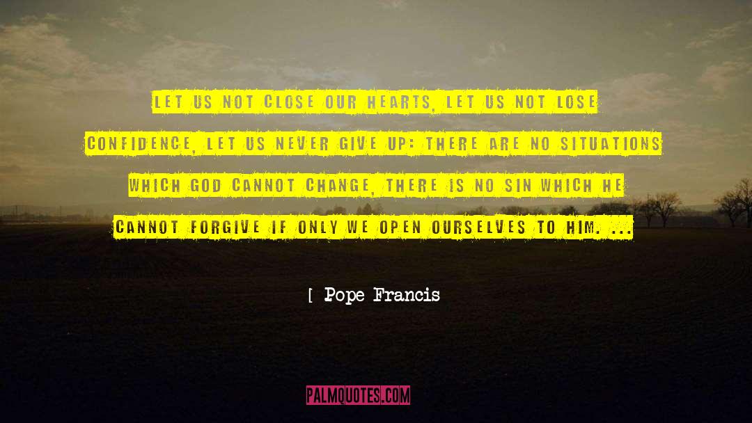 Never Lose Heart quotes by Pope Francis