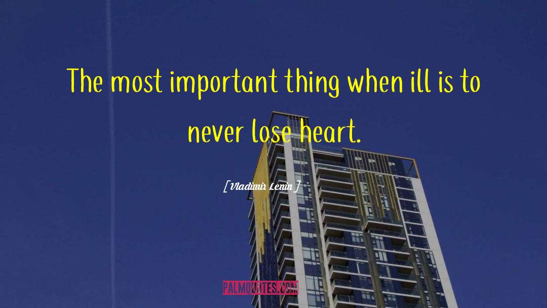 Never Lose Heart quotes by Vladimir Lenin