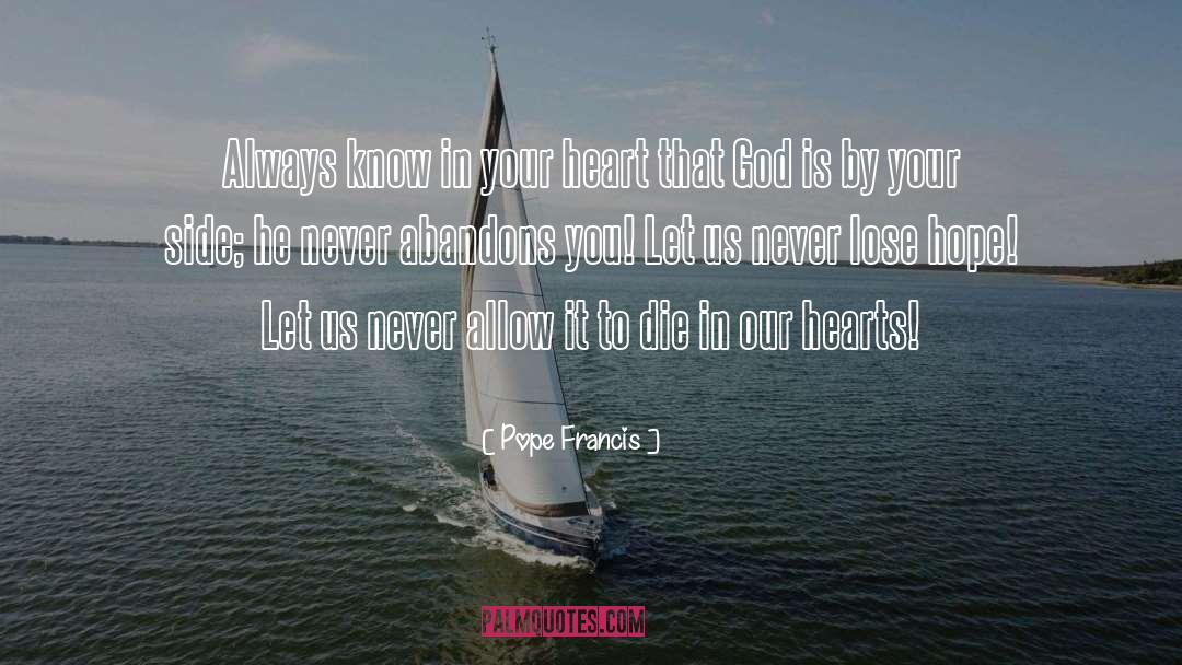 Never Lose Heart quotes by Pope Francis