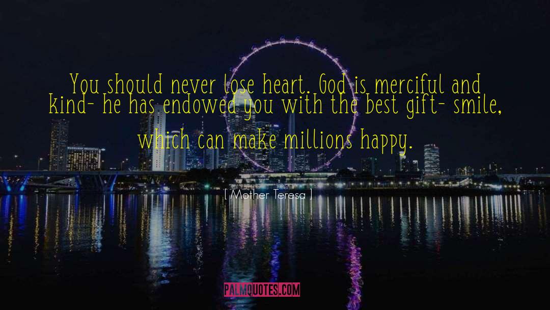 Never Lose Heart quotes by Mother Teresa