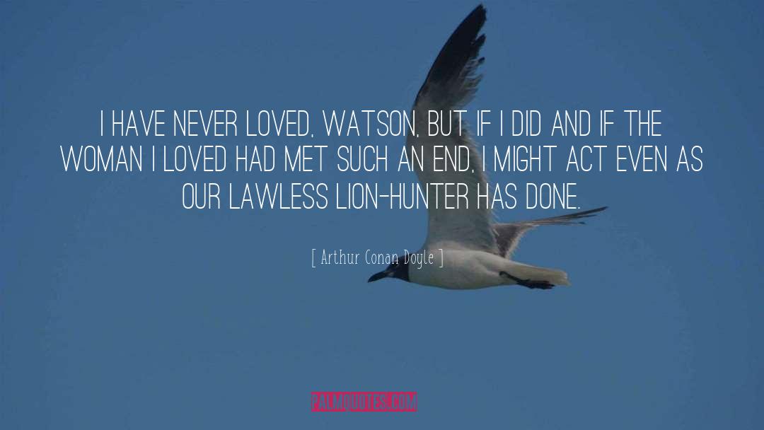 Never Love quotes by Arthur Conan Doyle