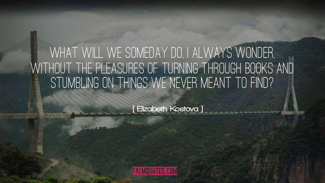 Never Meant To quotes by Elizabeth Kostova