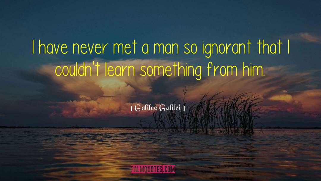 Never Met quotes by Galileo Galilei