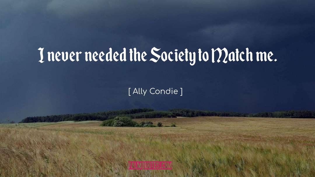 Never Needed quotes by Ally Condie