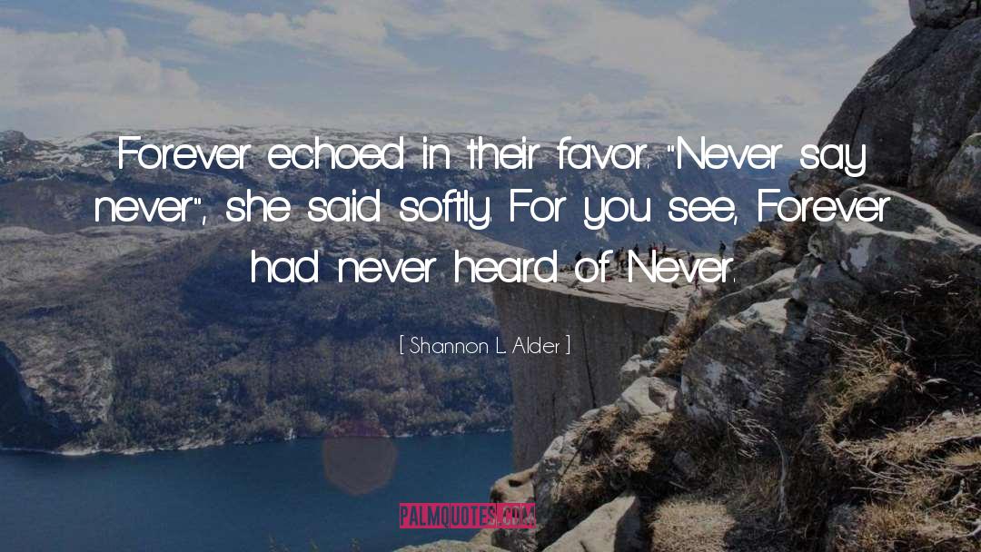 Never Or Forever quotes by Shannon L. Alder