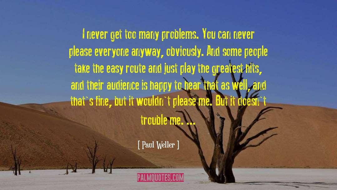 Never Please Everyone quotes by Paul Weller