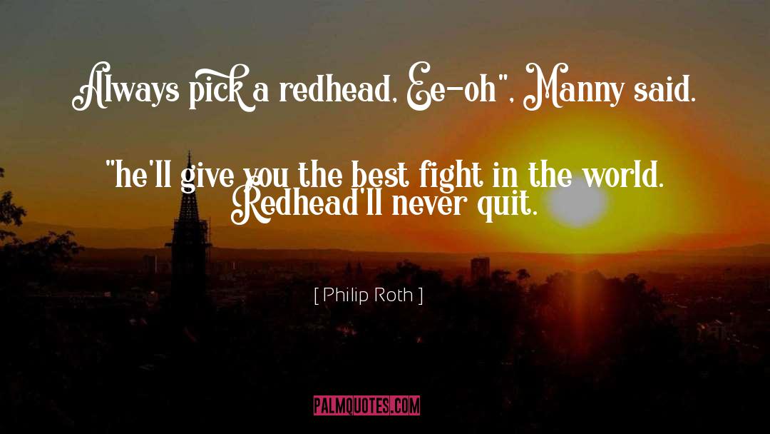 Never Quit quotes by Philip Roth