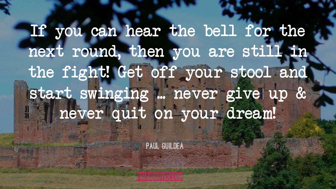 Never Quit quotes by Paul Guildea