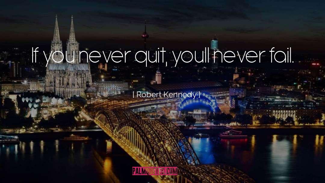 Never Quit quotes by Robert Kennedy