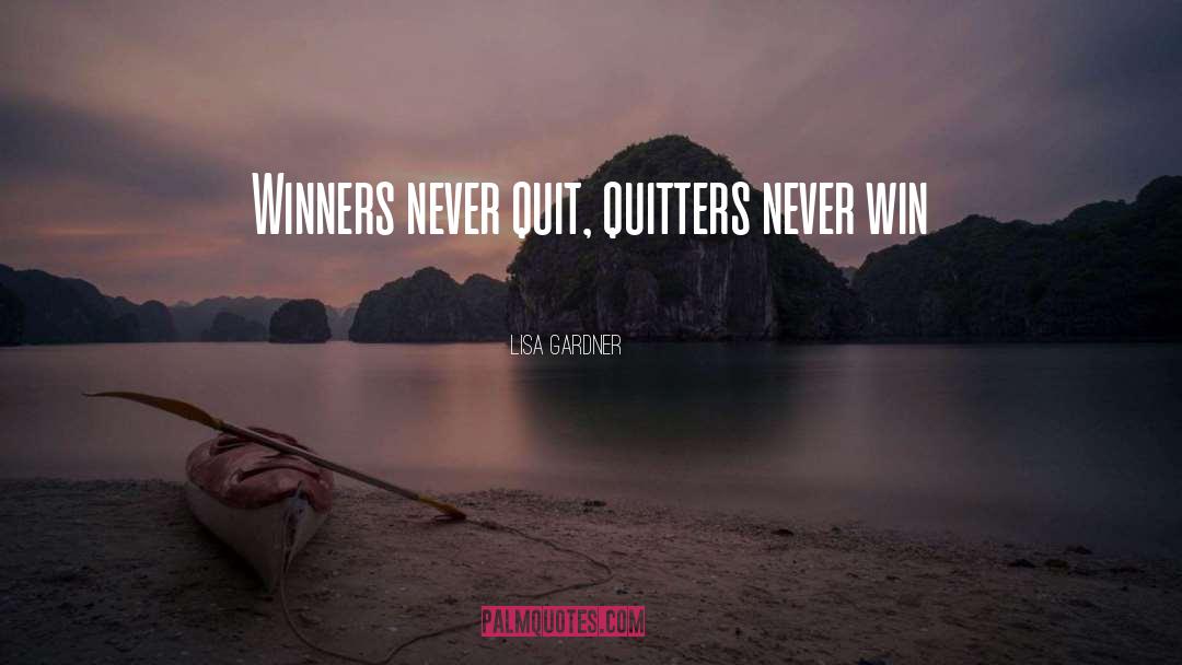 Never Quit quotes by Lisa Gardner