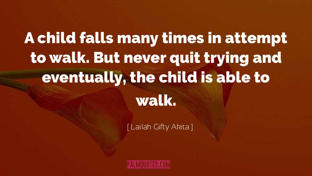 Never Quit quotes by Lailah Gifty Akita