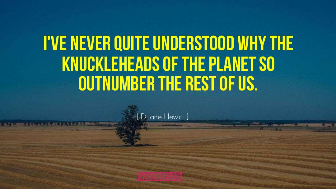 Never Quite quotes by Duane Hewitt