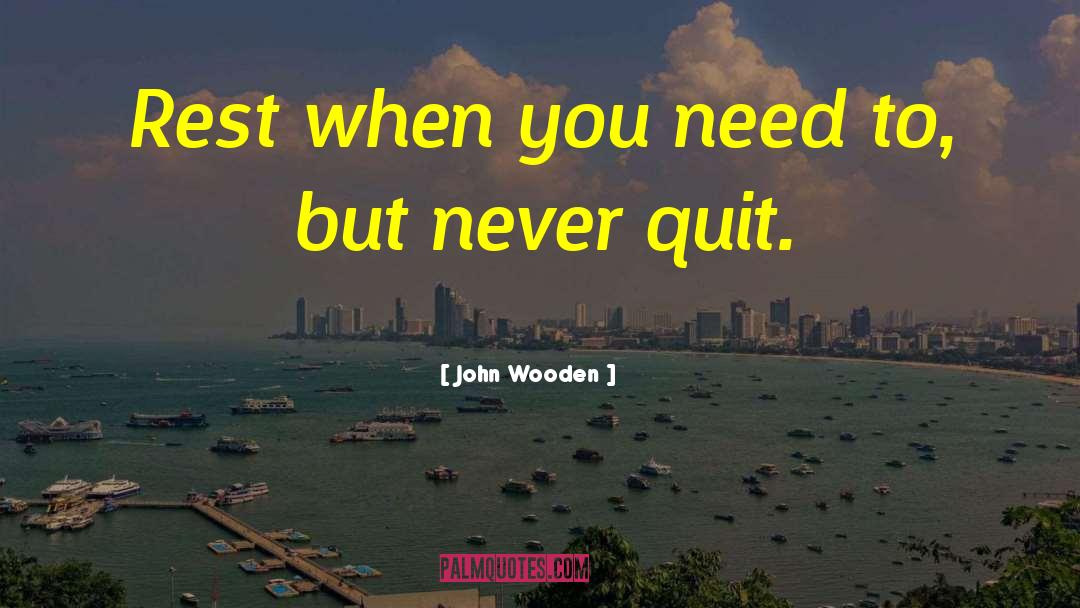 Never Quitting Sports quotes by John Wooden