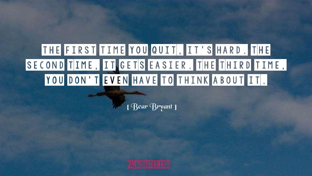 Never Quitting Sports quotes by Bear Bryant