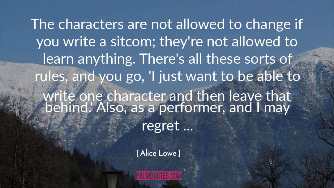 Never Regret Anything quotes by Alice Lowe