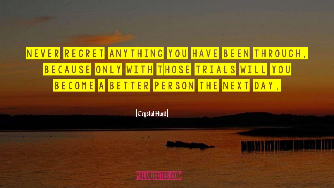 Never Regret Anything quotes by Crystal Hunt