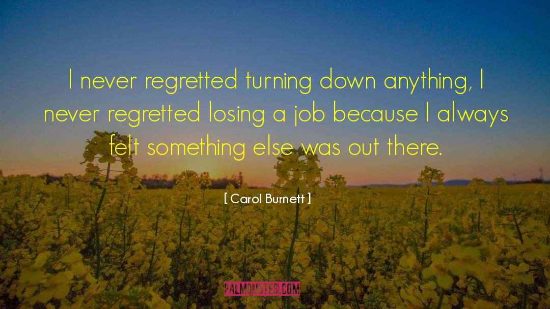 Never Regret quotes by Carol Burnett