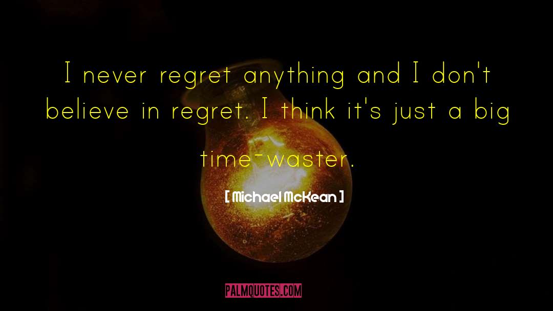 Never Regret quotes by Michael McKean